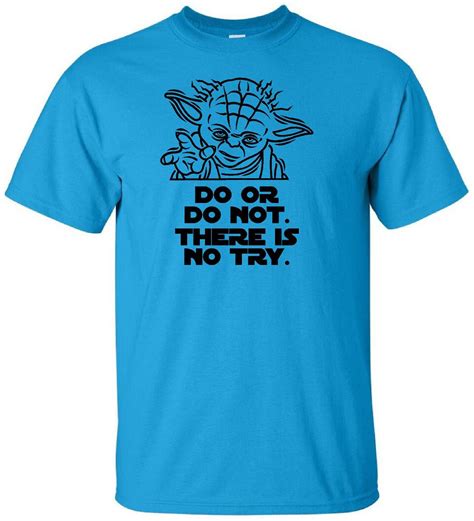 Yoda Do Or Do Not There Is No Try Yoda T Shirt Star Wars Etsy