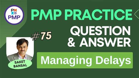 Pmp Exam Practice Question And Answer 75 Managing Delays Youtube