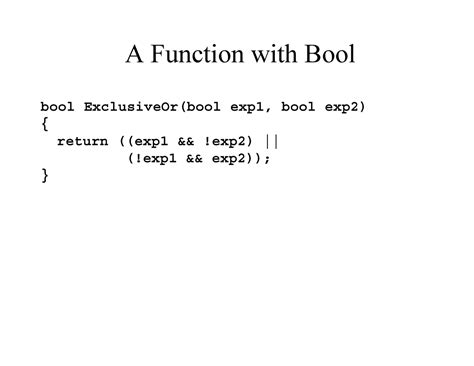 00functions Functions A Function With Bool { Bool Exclusiveor Bool Exp1 Bool Exp2 Return