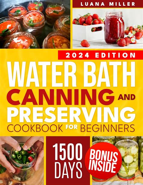 Water Bath Canning And Preserving Cookbook For Beginners The Step By