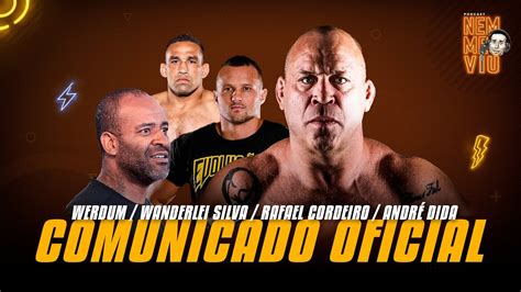 Comunicado Oficial Werdum Wanderlei Silva Rafael Cordeiro Andr