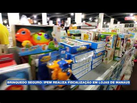 Ipem Fiscaliza Loja De Brinquedos Em Manaus Youtube