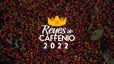 ¡una Experiencia Digna De Reyes De Caffenio 2022 👑☕ Youtube