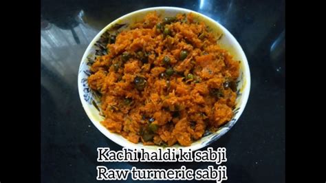 Kachi Haldi Ki Sabji Kachi Haldi Raw Turmeric Rajasthani Special