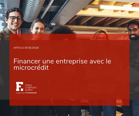 Financer une entreprise avec le microcrédit Fonds d emprunt Québec