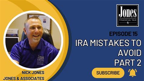 Ira Mistakes To Avoid Part Jones Financial Talk Ep Youtube