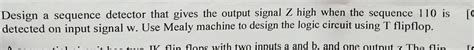 Solved Design A Sequence Detector That Gives The Output Chegg