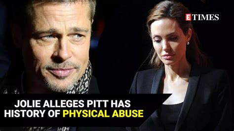 Angelina Jolie Alleges Ex Husband Brad Pitt Has History Of Physical