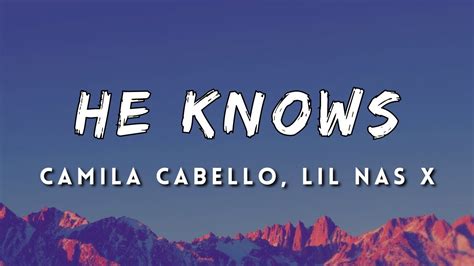 Camila Cabello He Knows Lyrics Ft Lil Nas X Youtube