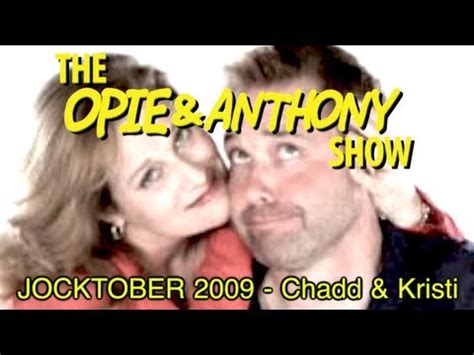 Opie & Anthony: JOCKTOBER 2009 - Chadd & Kristi (10/19/09) - YouTube