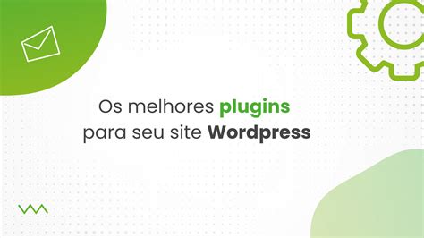 Plugins Gratuitos Que N O Podem Faltar No Seu Site Wordpress Iagente