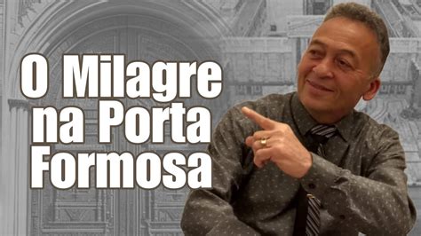 O Milagre na Porta Formosa Atos 3 1 7 Presbítero Mariano Souza YouTube