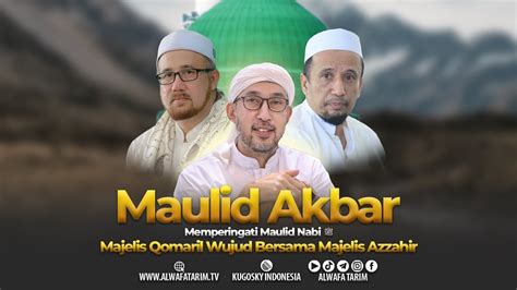 LIVE MAULID AKBAR MAJELIS QOMARIL WUJUD BERSAMA MAJELIS AZ ZAHIR