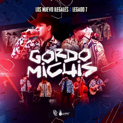 Gordo Michis En Vivo Single By Los Nuevos Ilegales Spotify