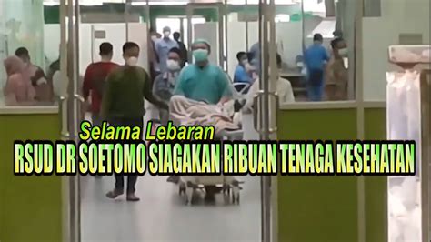 RSUD DR SOETOMO SIAGAKAN 1 100 Nakes Selama Lebaran YouTube