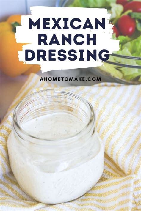 A Tasty Mexican Ranch Dressing Recipe You'll Love - A Home to Make