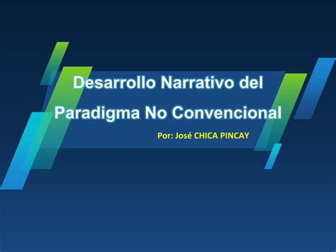 El Desarrollo Narrativo Del Paradigma No Convencional Ppt Descarga