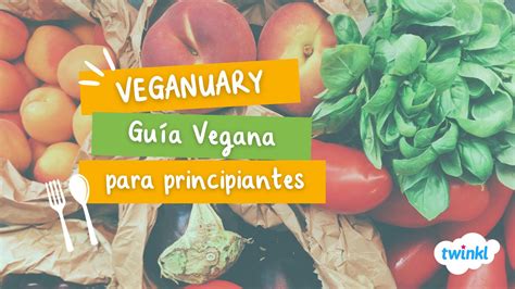 Veganuary guía vegana para principiantes Twinkl