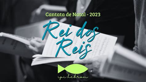 Cantata De Natal 2023 Rei Dos Reis YouTube