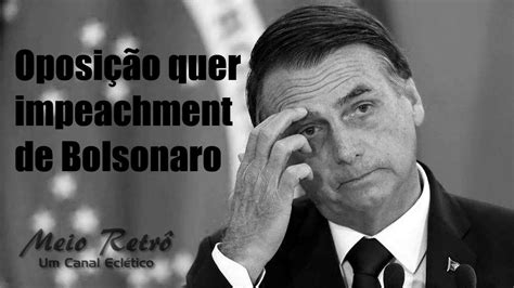 Oposição Quer Impeachment De Bolsonaro Youtube