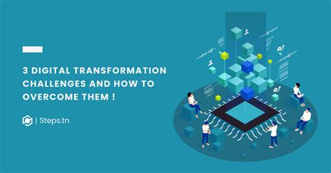 3 Digital Transformation Challenges And How To Overcome Them Steps