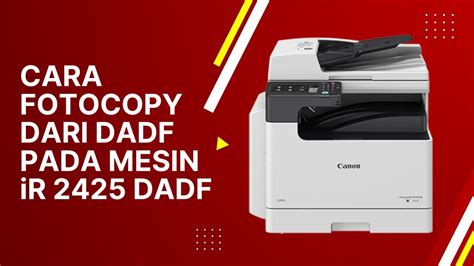 Mesin Fotocopy Canon Ir Dadf Cara Fotocopy Dari Dadf Youtube