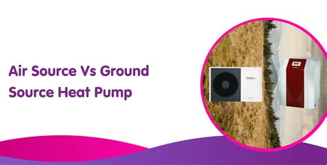 Air source vs ground source heat pump - Which is the best heat pump?