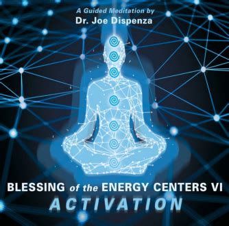 Joe Dispenza Blessing Of The Energy Centers Activation Wisdom