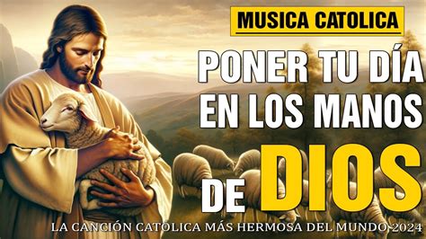 Música Católica De La Mañana Para Dar Gracias A Dios Musica Catolica