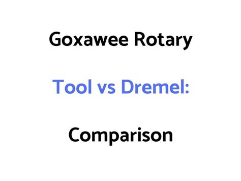 Goxawee Rotary Tool vs Dremel: Comparison - Tool Juice | Rotary tool ...