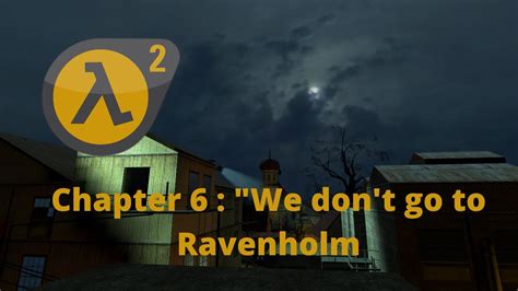 Half Life 2 Chapter 6 We Dont Go To Ravenholm Youtube