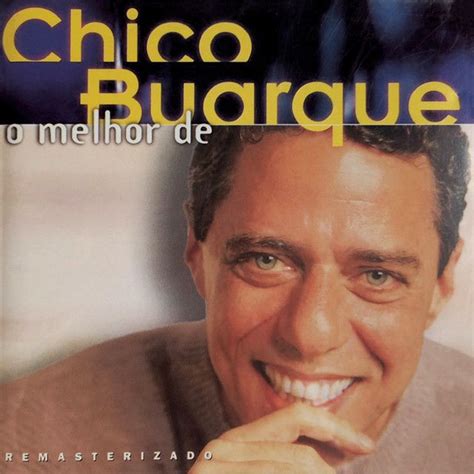 O Melhor De Chico Buarque Lbum De Chico Buarque Letras