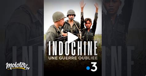 Indochine Une Guerre Oubli E En Streaming Gratuit Sur France