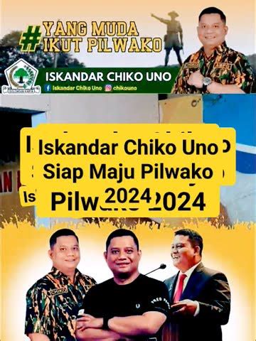 Iskandar Chiko Uno Siap Maju Pilwako 2024 YouTube