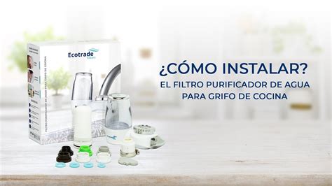 Como Se Instala El Filtro Purificador De Agua Para Grifo Cocina De