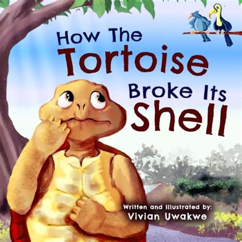 How The Tortoise Broke Its Shell An African Folktale By Vivian Uwakwe Goodreads