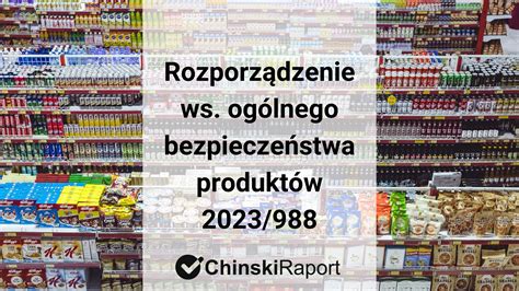 Rozporządzenie w sprawie ogólnego bezpieczeństwa produktów 2023 988