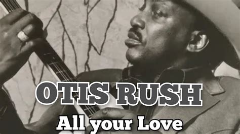 Otis Rush All Your Love Youtube