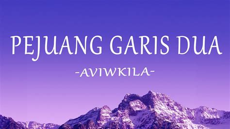 Aviwkila Pejuang Garis Dua Lirik Lagu Youtube