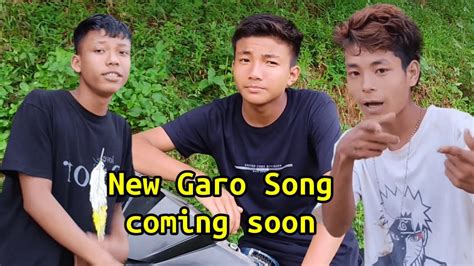 New Garo Song Coming Soon Garo New Song Youtube