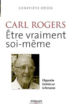 Amazon fr Carl Rogers Etre vraiment soi même L Approche Centrée