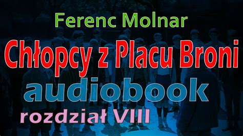 CHŁOPCY Z PLACU BRONI DARMOWY AUDIOBOOK Ferenc Molnar rozdział