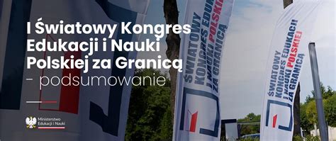 I Światowy Kongres Edukacji i Nauki Polskiej za Granicą podsumowanie