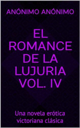 El Romance De La Lujuria Vol IV Una novela erótica victoriana clásica