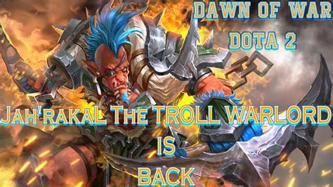 Jah Rakal Troll Warlord As A Carry Late Game Dawn Of War Dota