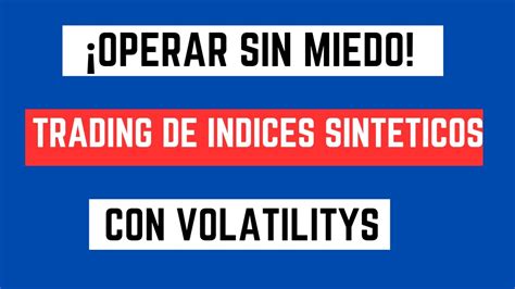 Operar sin miedo Trading de índices sintéticos con volatilitys YouTube