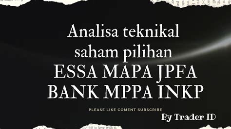 Analisa Teknikal Saham Hari Ini 1 September 2021 ESSA MAPA JPFA BANK