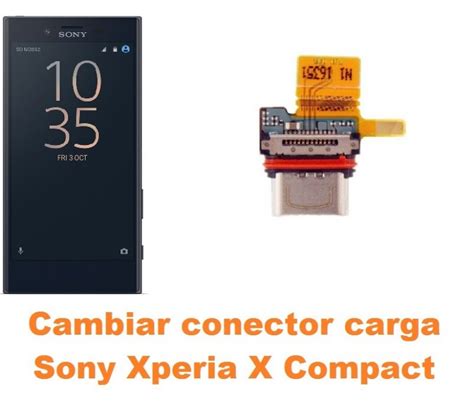 Cambiar Conector Carga Sony Xperia X Compact Reparaci N De M Vil