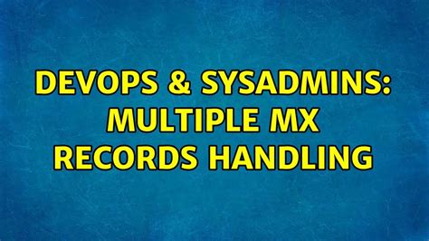 DevOps SysAdmins Multiple MX Records Handling 2 Solutions YouTube