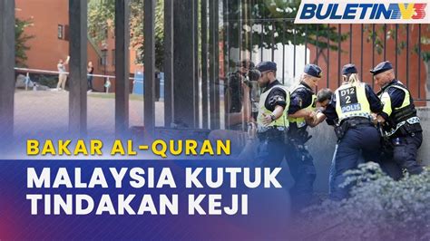 Bakar Al Quran Malaysia Gesa Kerajaan Sweden Henti Tindakan